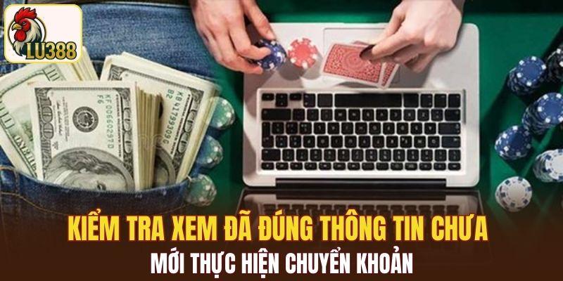 Kiểm tra xem đã đúng thông tin chưa mới thực hiện chuyển khoản