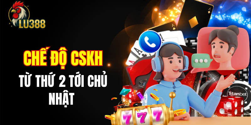Hỗ trợ người chơi mọi ngày trong tuần, kể cả cuối tuần