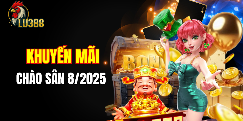Bản tin ưu đãi nhà cái bùng nổ mùa 8/2025